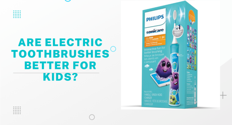 Are Electric Toothbrushes Better for Kids? | Parental Guide
