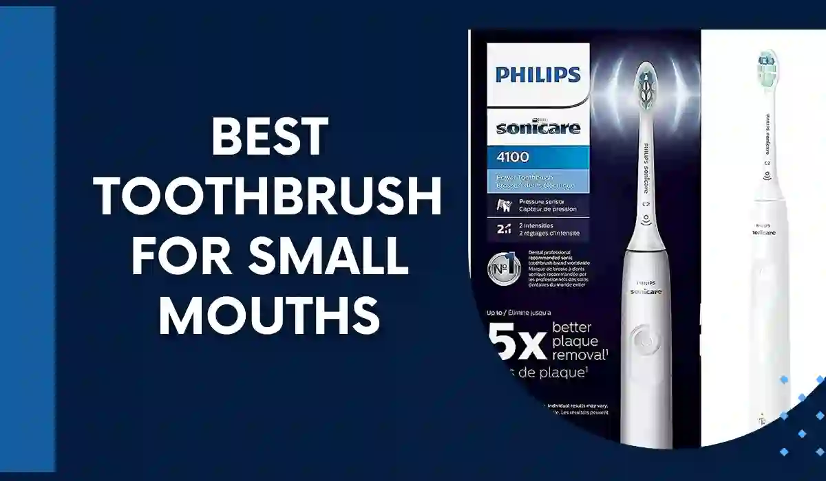 Best Toothbrush For Small Mouths