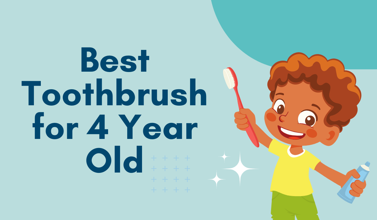 Best Toothbrush for 4 Year Old