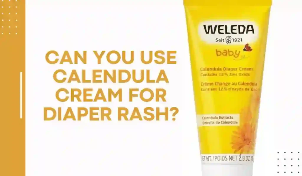 Can You Use Calendula Cream for Diaper Rash