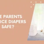 Are Parents Choice Diapers Safe?