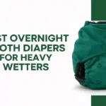 Best Overnight Cloth Diapers for Heavy Wetters