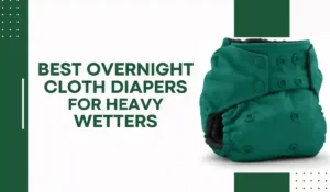 Best Overnight Cloth Diapers for Heavy Wetters