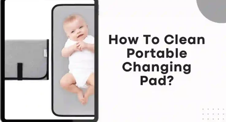 How To Clean Portable Changing Pad?