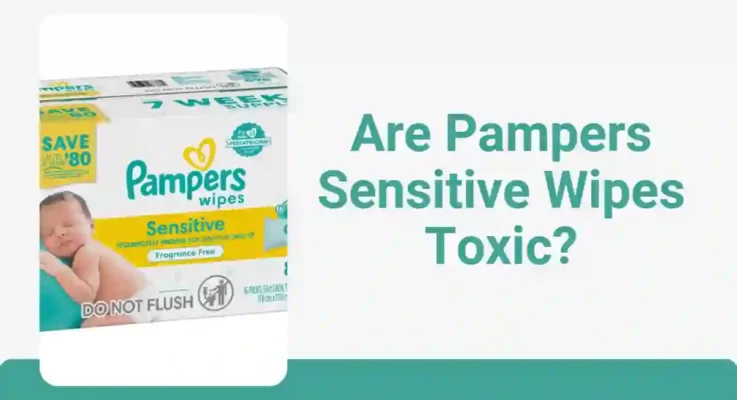 Are Pampers Sensitive Wipes Toxic?